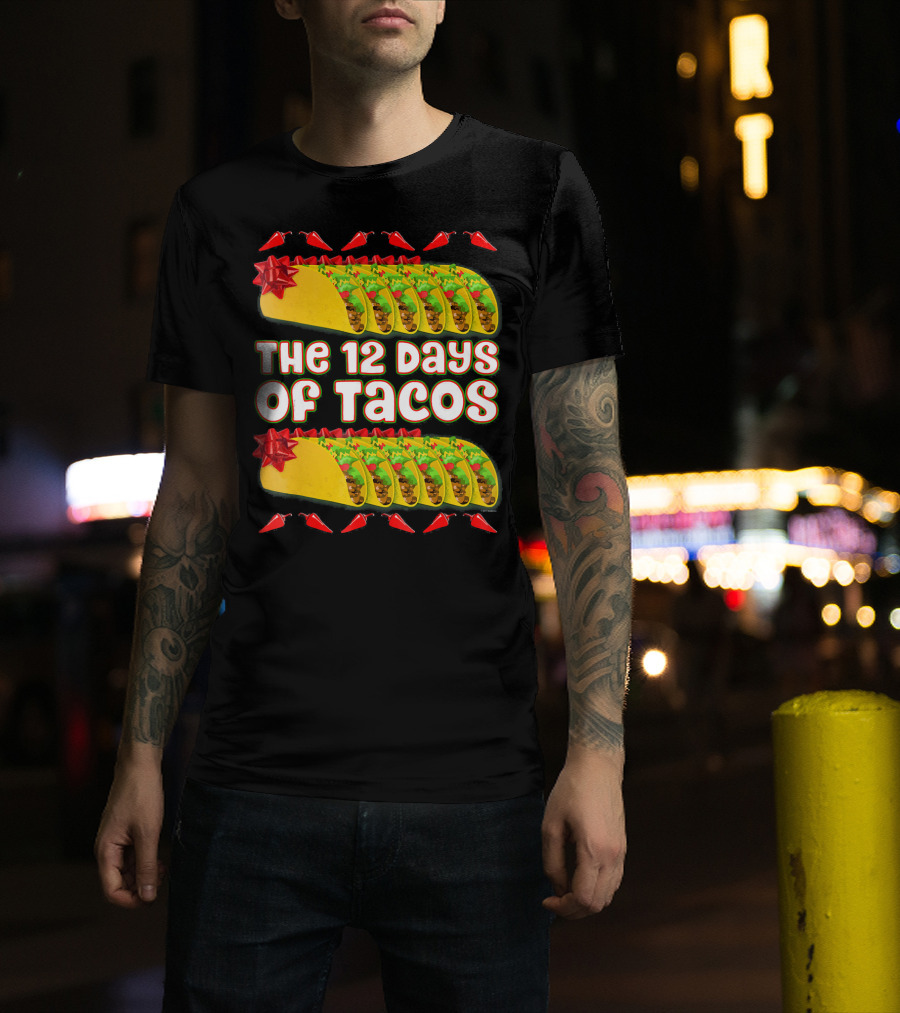 THE 12 DAYS OF TACOS Christmas Parody With Chili Peppers And Gift-Wrapped Tacos T-Shirt