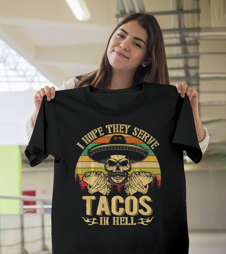 I Hope They Serve Tacos In Hell Vintage Skull Sombrero Retro Sunset T-Shirt