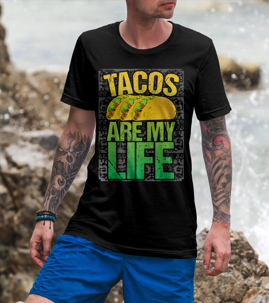 Tacos Are My Life Mexican Food Humor T-Shirt