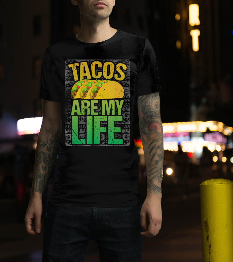 Tacos Are My Life Mexican Food Humor T-Shirt