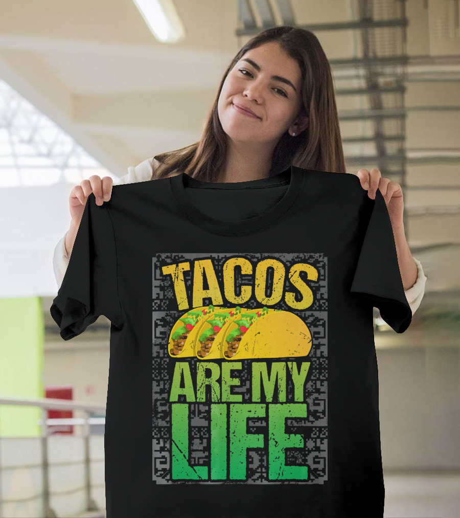 Tacos Are My Life Mexican Food Humor T-Shirt