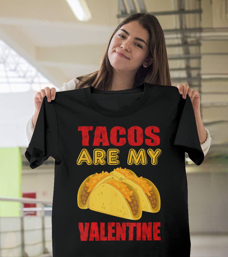 Tacos Are My Valentine Three Cheese Tacos T-Shirt