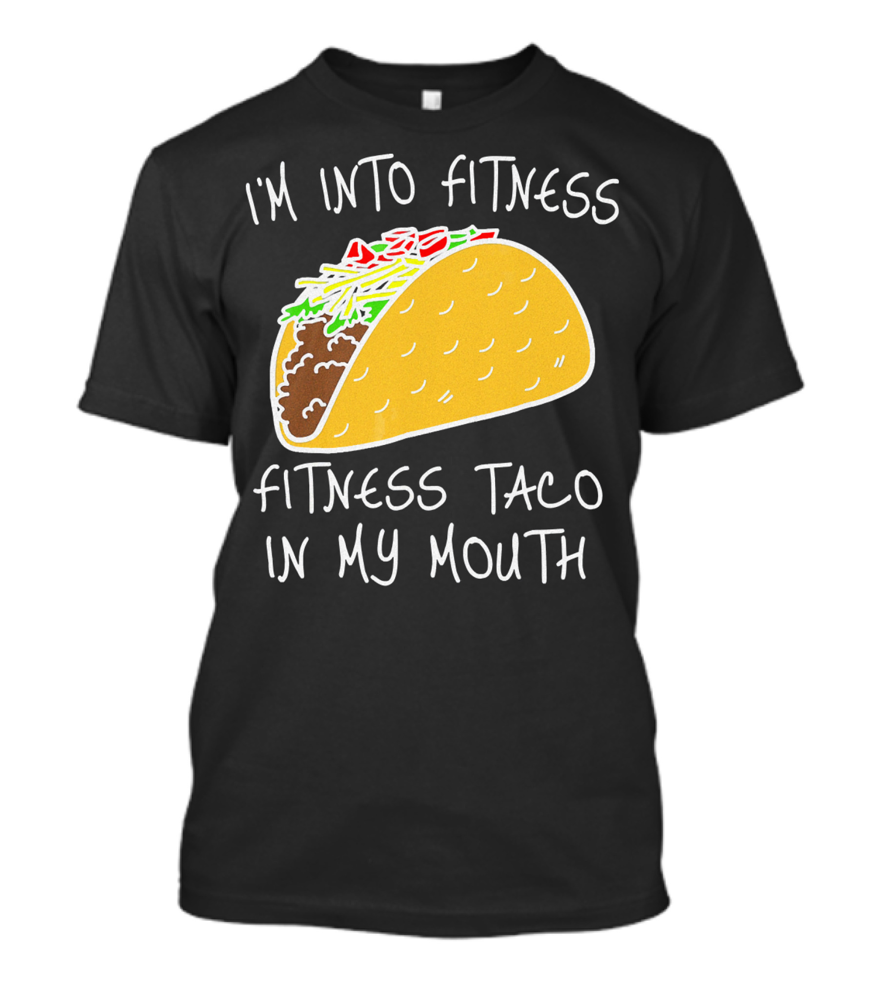 I'm Into Fitness Fitness Taco In My Mouth Mexican T-Shirt