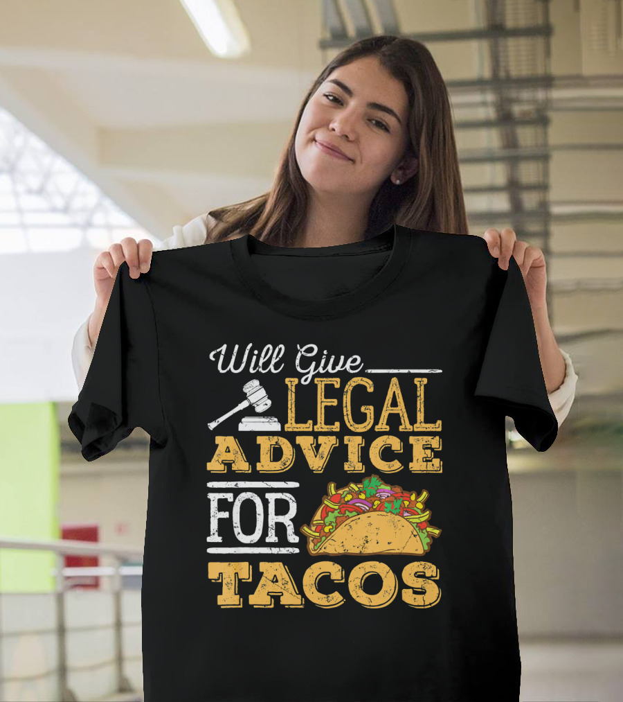Will Give Legal Advice For Tacos T-Shirt