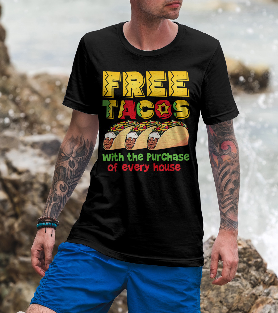 Free Tacos With The Purchase Of Every House T-Shirt