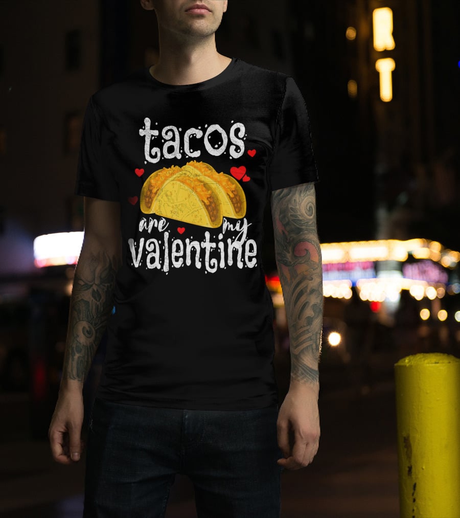 Tacos Are My Valentine Valentine With Hearts And Tacos T-Shirt