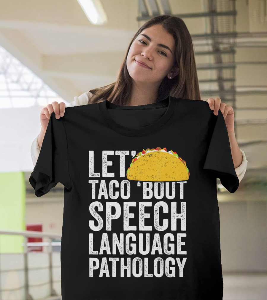 Let Taco 'Bout Speech Language Pathology with Taco T-Shirt