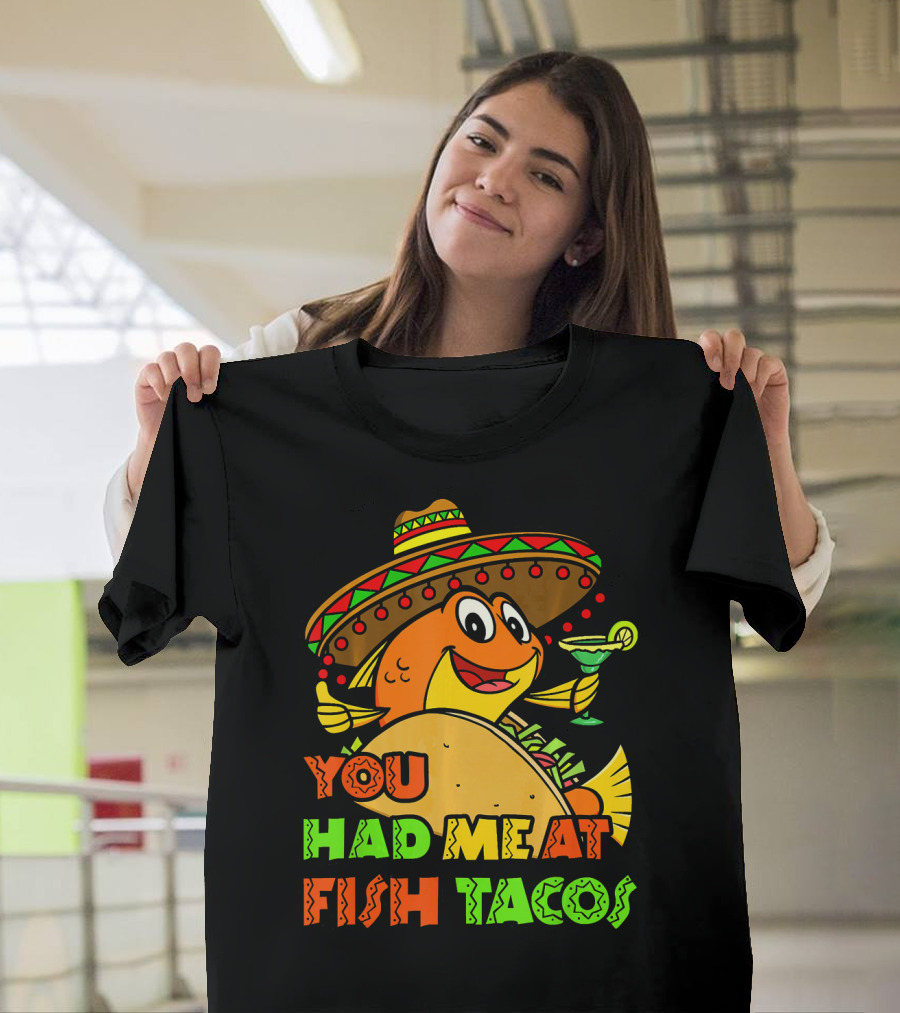 You Had Me At Fish Tacos Sombrero-Wearing Fish with Margaritas T-Shirt