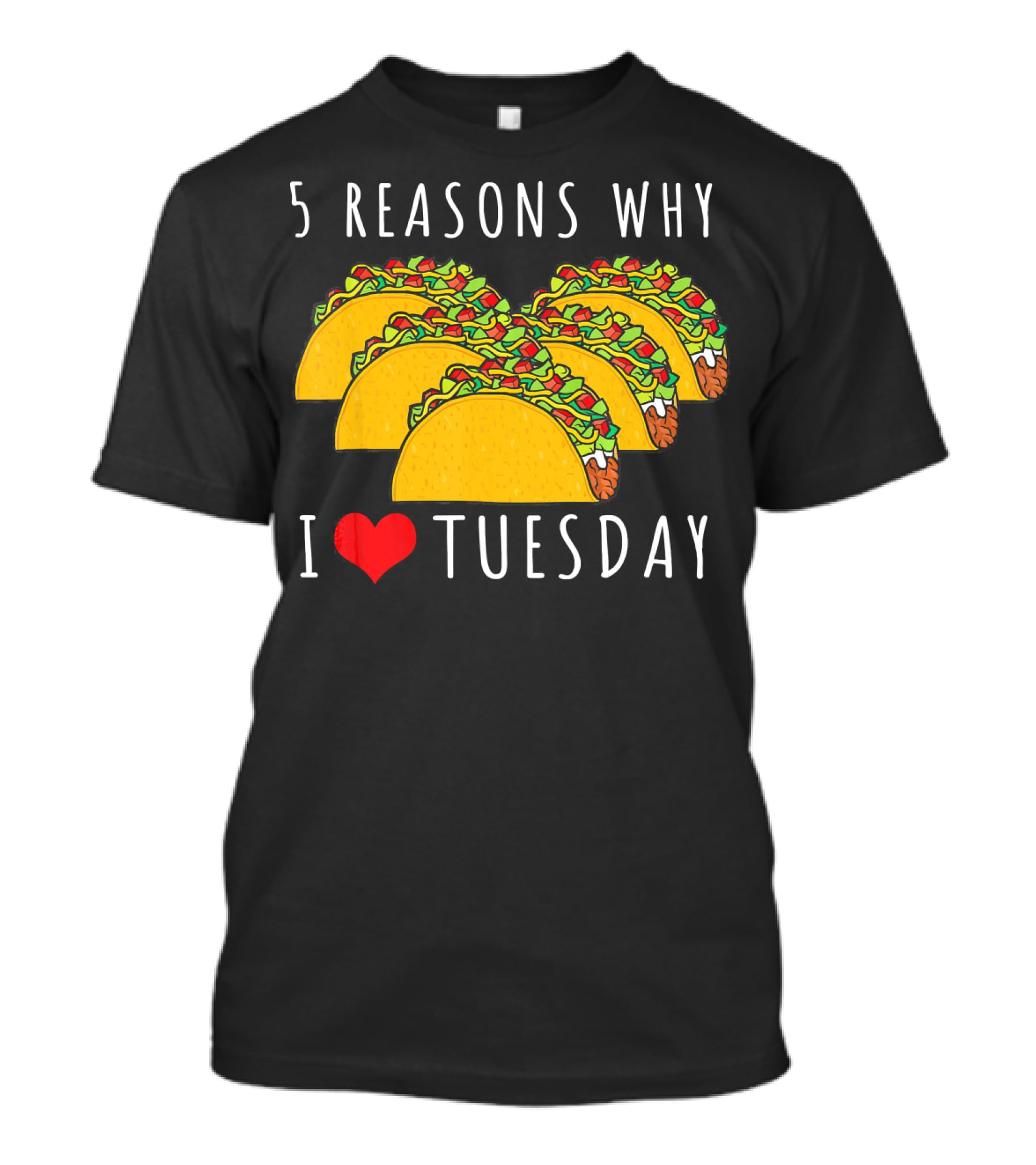 5 Reasons Why I Love Tacos On Tuesday T-Shirt