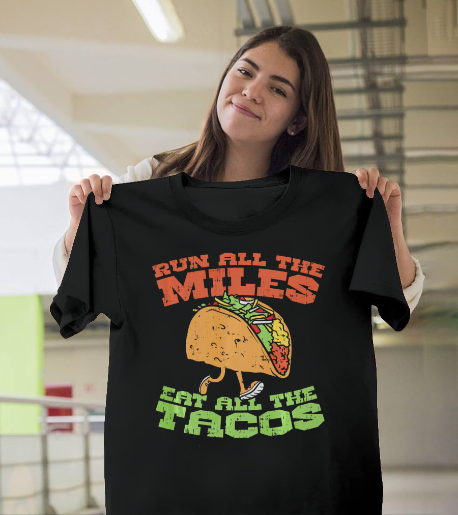 Run All the Miles Eat All the Tacos Running Taco T-Shirt