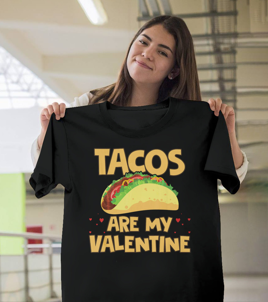Tacos Are My Valentine Funny Food With Hearts And Taco T-Shirt