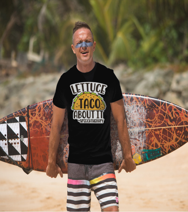 Lettuce Taco About It #SpeechTherapy T-Shirt