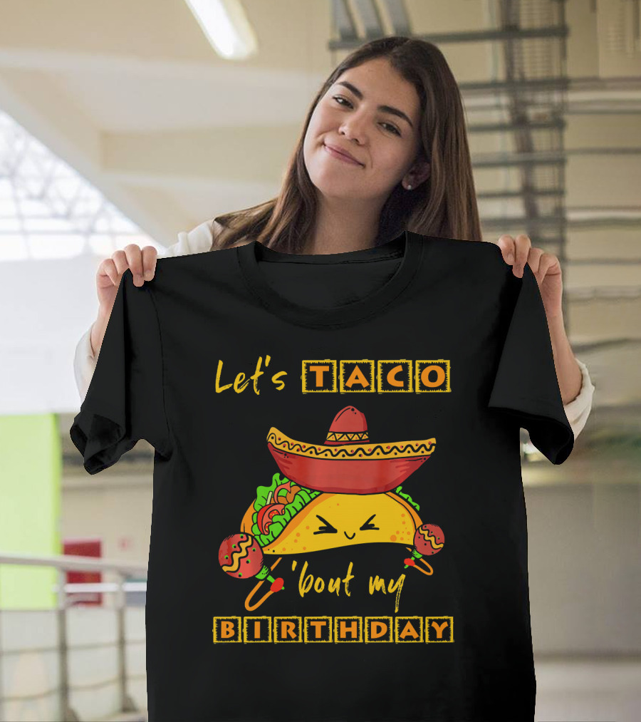 Let's Taco 'Bout My Birthday Fun Taco Party T-Shirt