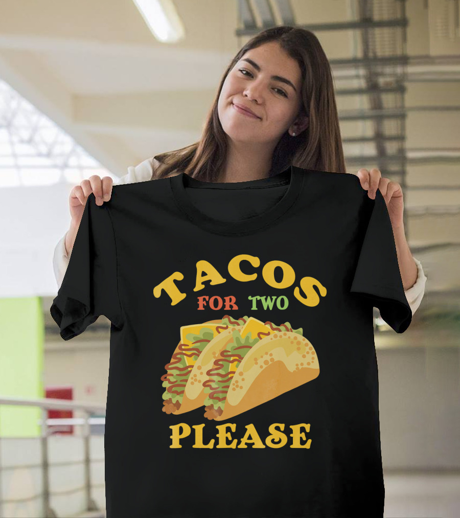 Tacos For Two Please Food Fun T-Shirt