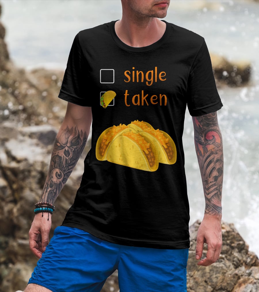 Valentines Day For Her Single Taken Chicos Tacos T-Shirt