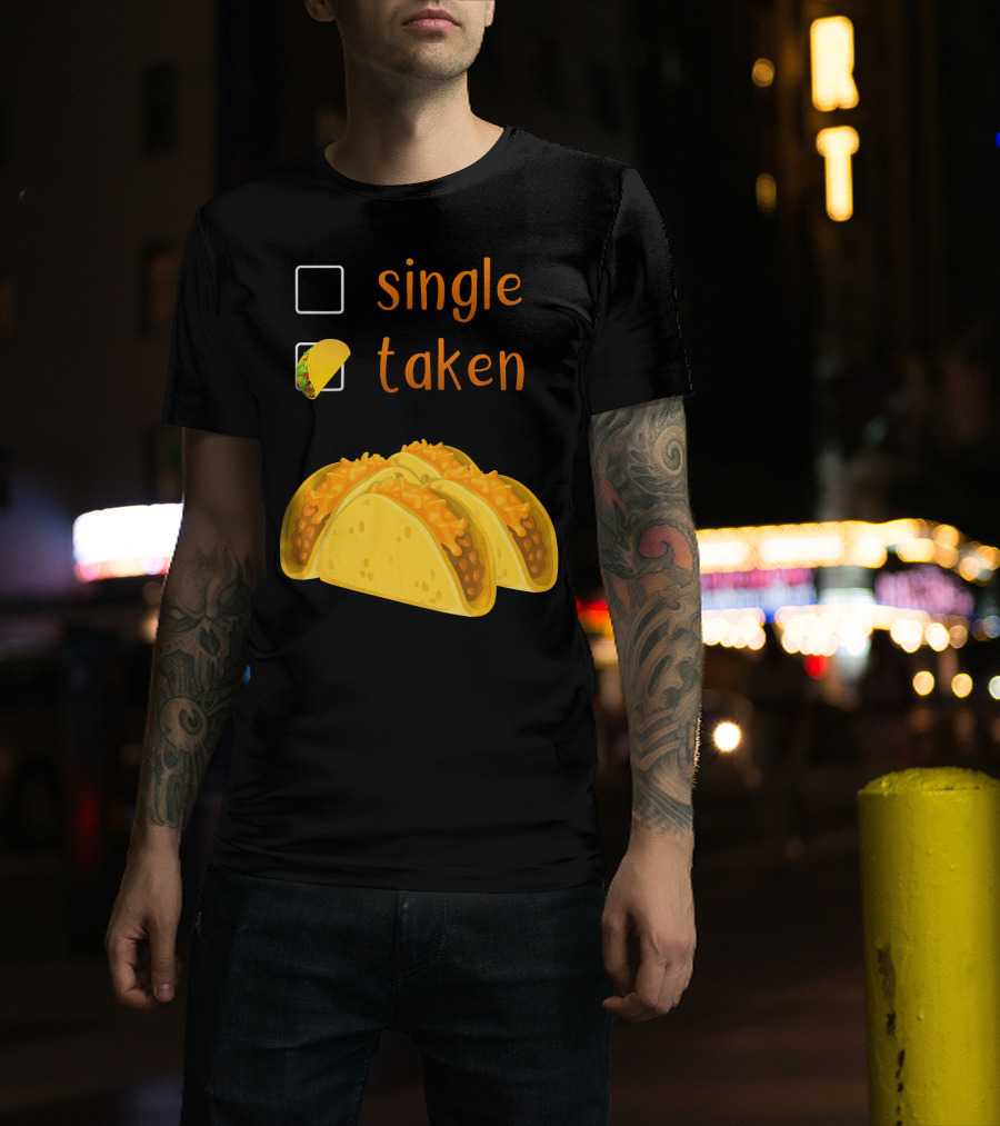 Valentines Day For Her Single Taken Chicos Tacos T-Shirt