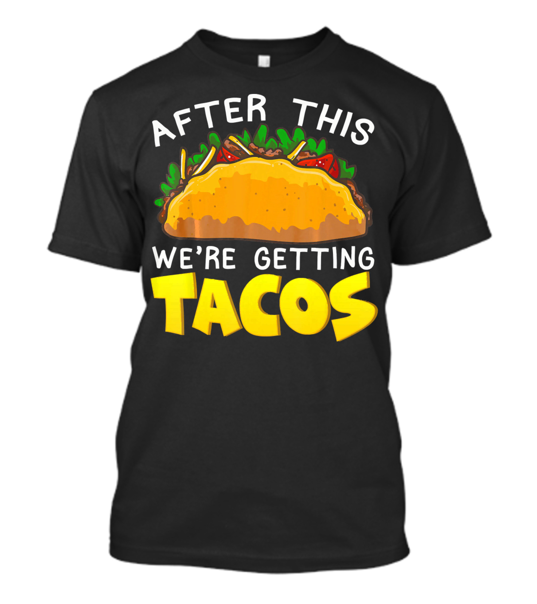 After This We're Getting Tacos T-Shirt