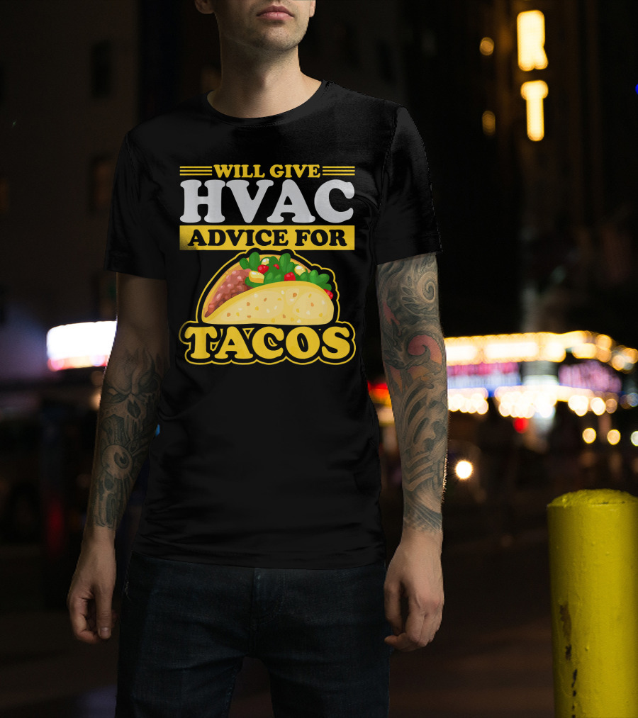 Will Give HVAC Advice For Tacos T-Shirt