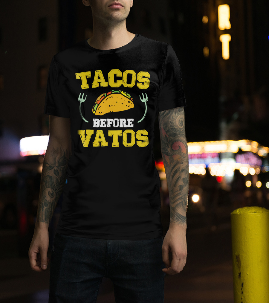 Tacos Before Vatos Funny Taco Lover T-Shirt