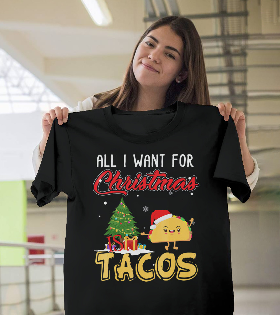 All I Want for Christmas Is Tacos with Festive Taco and Christmas Tree T-Shirt