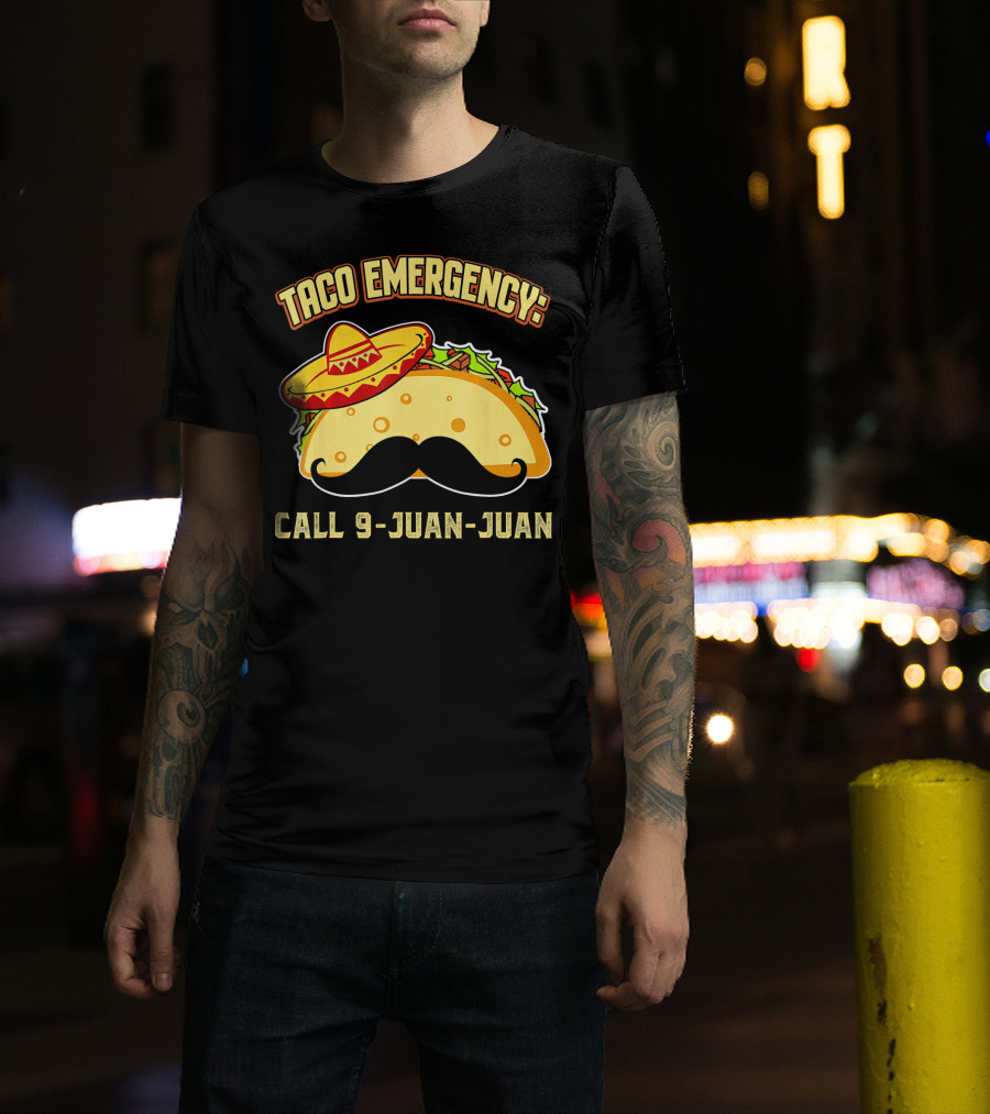 Taco Emergency Call 9-Juan-Juan Mexican Food Sombrero Mustache T-Shirt