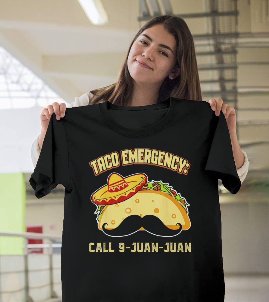Taco Emergency Call 9-Juan-Juan Mexican Food Sombrero Mustache T-Shirt