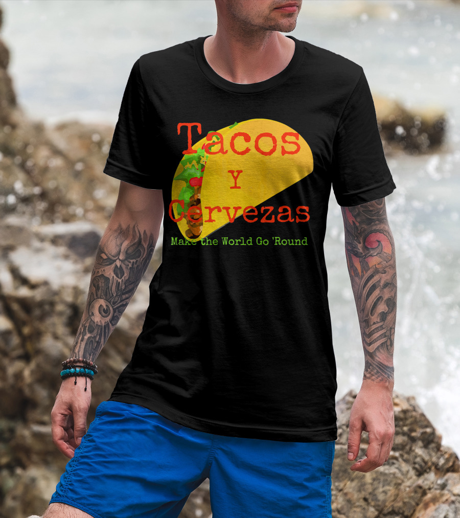 Tacos Y Cervezas Make The World Go 'Round Funny Mexican T-Shirt