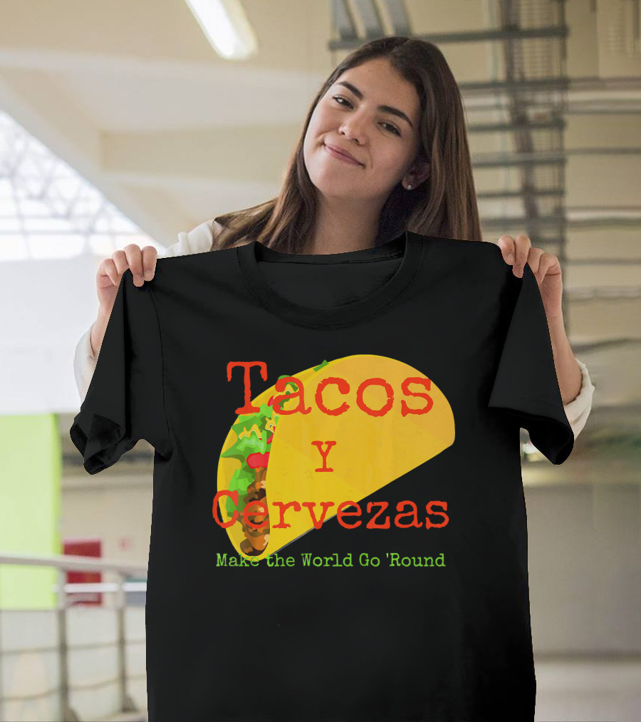 Tacos Y Cervezas Make The World Go 'Round Funny Mexican T-Shirt