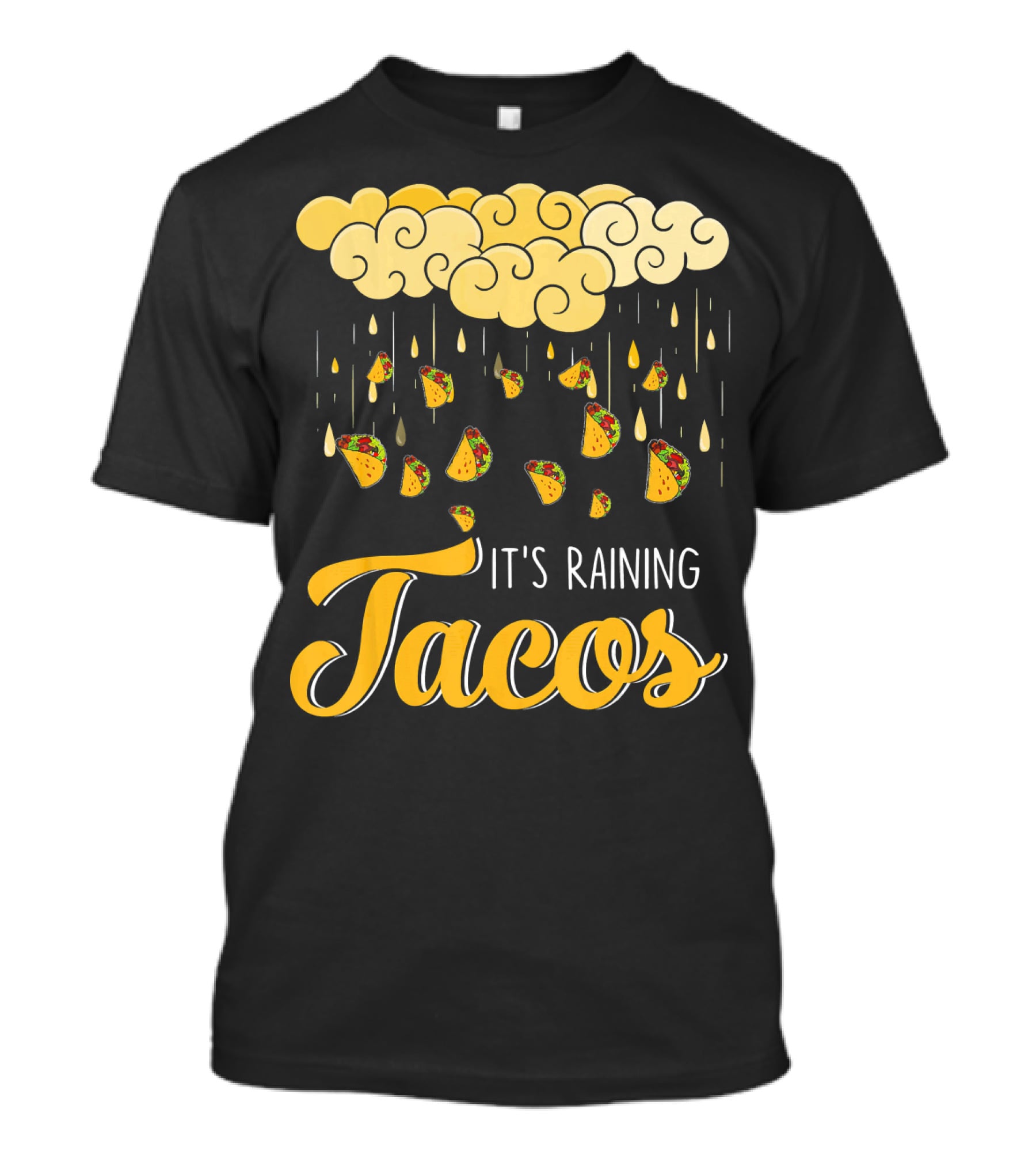 Its Raining Tacos With Cheese Cloud And Falling Tacos In Black T-Shirt