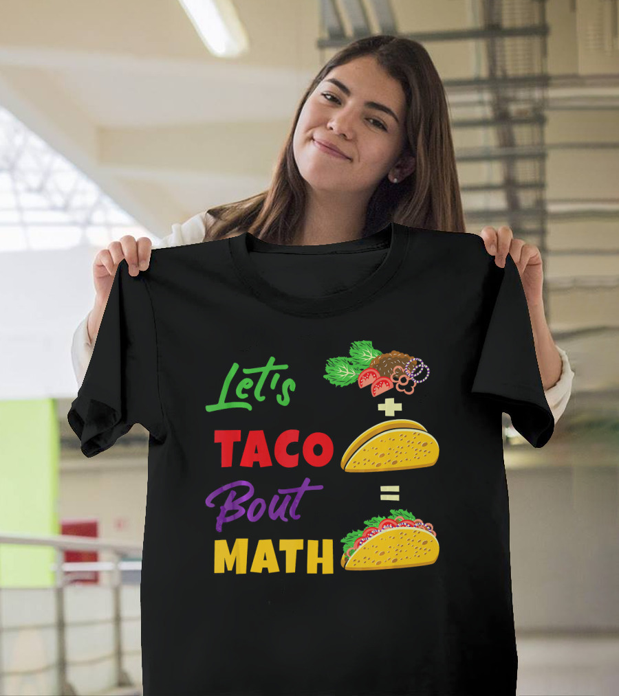 Let's Taco Bout Math Equation Funny Math Teacher T-Shirt