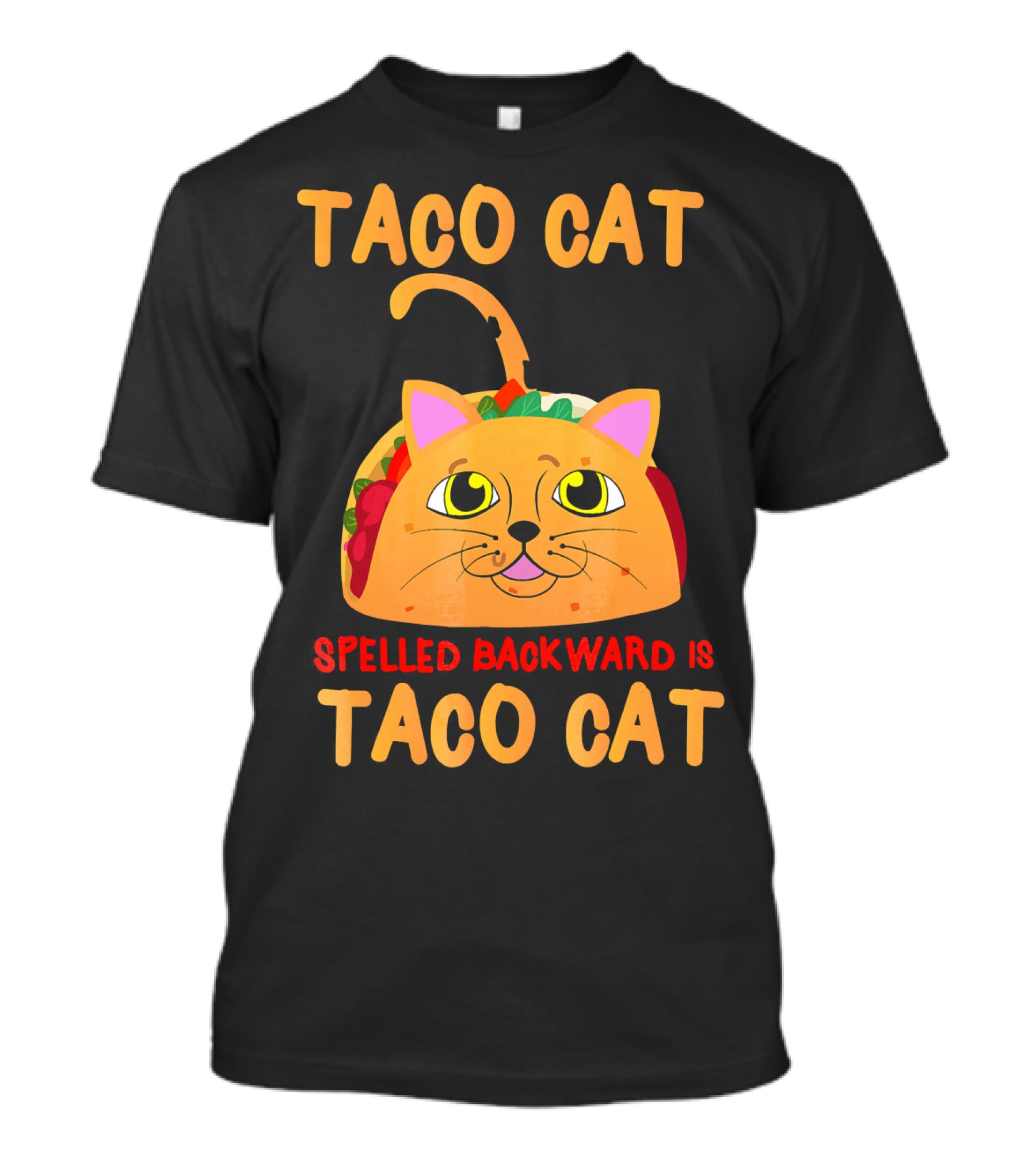 Taco Cat Spelled Backward Is Taco Cat Funny Men Women T-Shirt