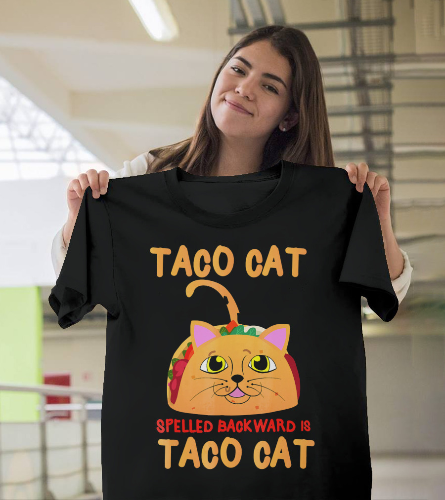 Taco Cat Spelled Backward Is Taco Cat Funny Men Women T-Shirt