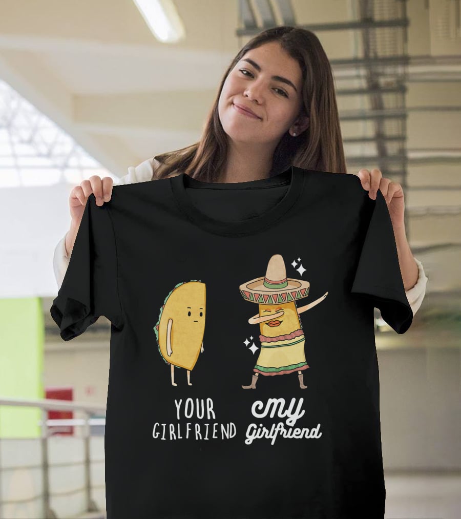 Your Girlfriend My Girlfriend Funny Taco Dab Mexican Costume T-Shirt