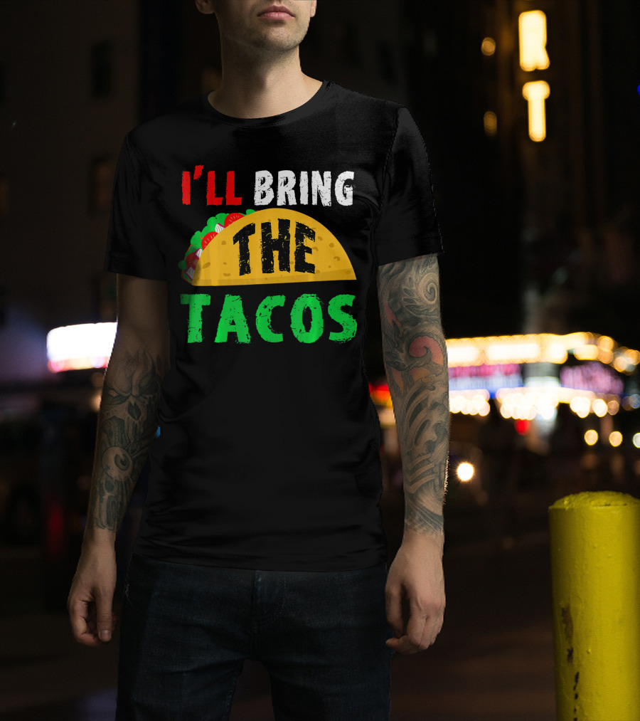 Taco Night I'll Bring The Tacos Funny Tac Fiesta T-Shirt