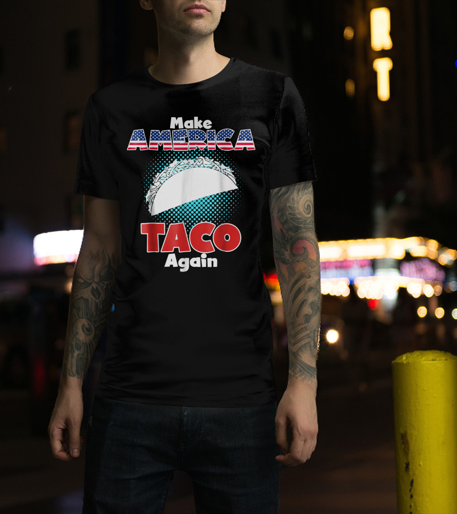 Make America Taco Again Funny Patriotic Stars Stripes Taco T-Shirt