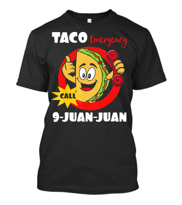 Taco Emergency Call 9-Juan-Juan Graphic With Cartoon Taco Holding Phone T-Shirt