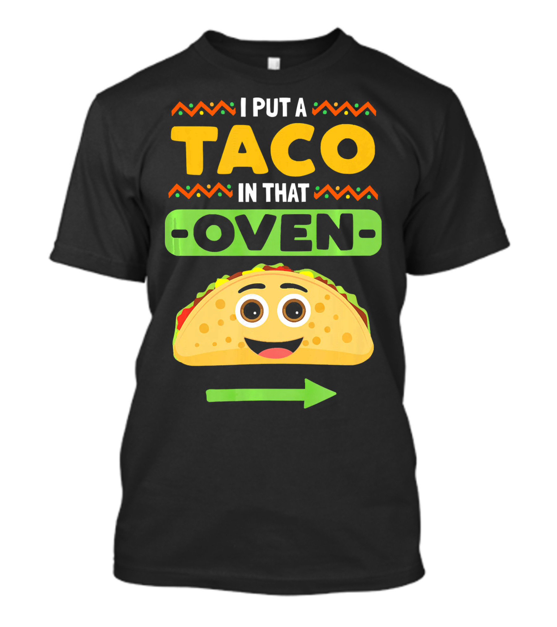 I Put A Taco In That Oven Emoji Arrow T-Shirt