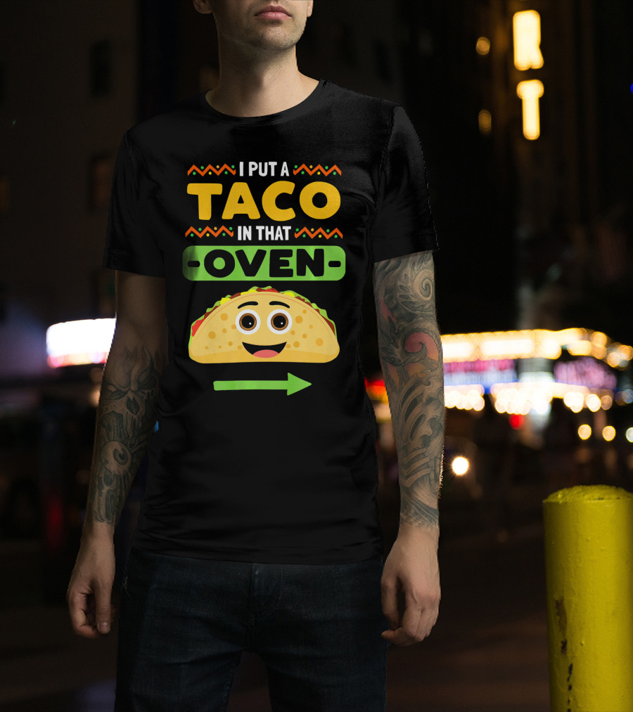 I Put A Taco In That Oven Emoji Arrow T-Shirt