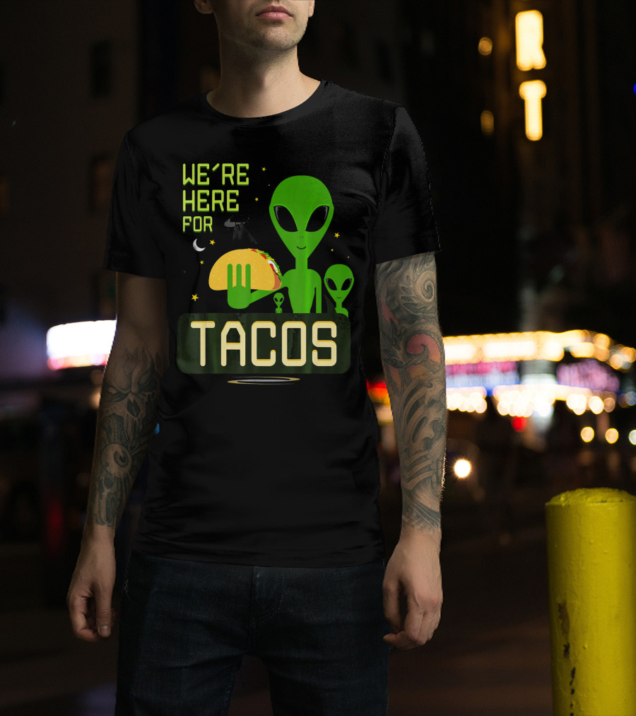 We're Here For Tacos Funny Alien UFO Holding Taco T-Shirt