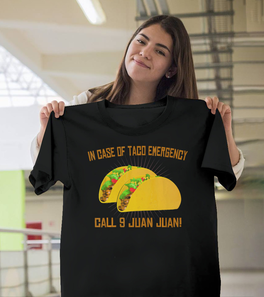 In Case of Taco Emergency Call 9 Juan Juan T-Shirt