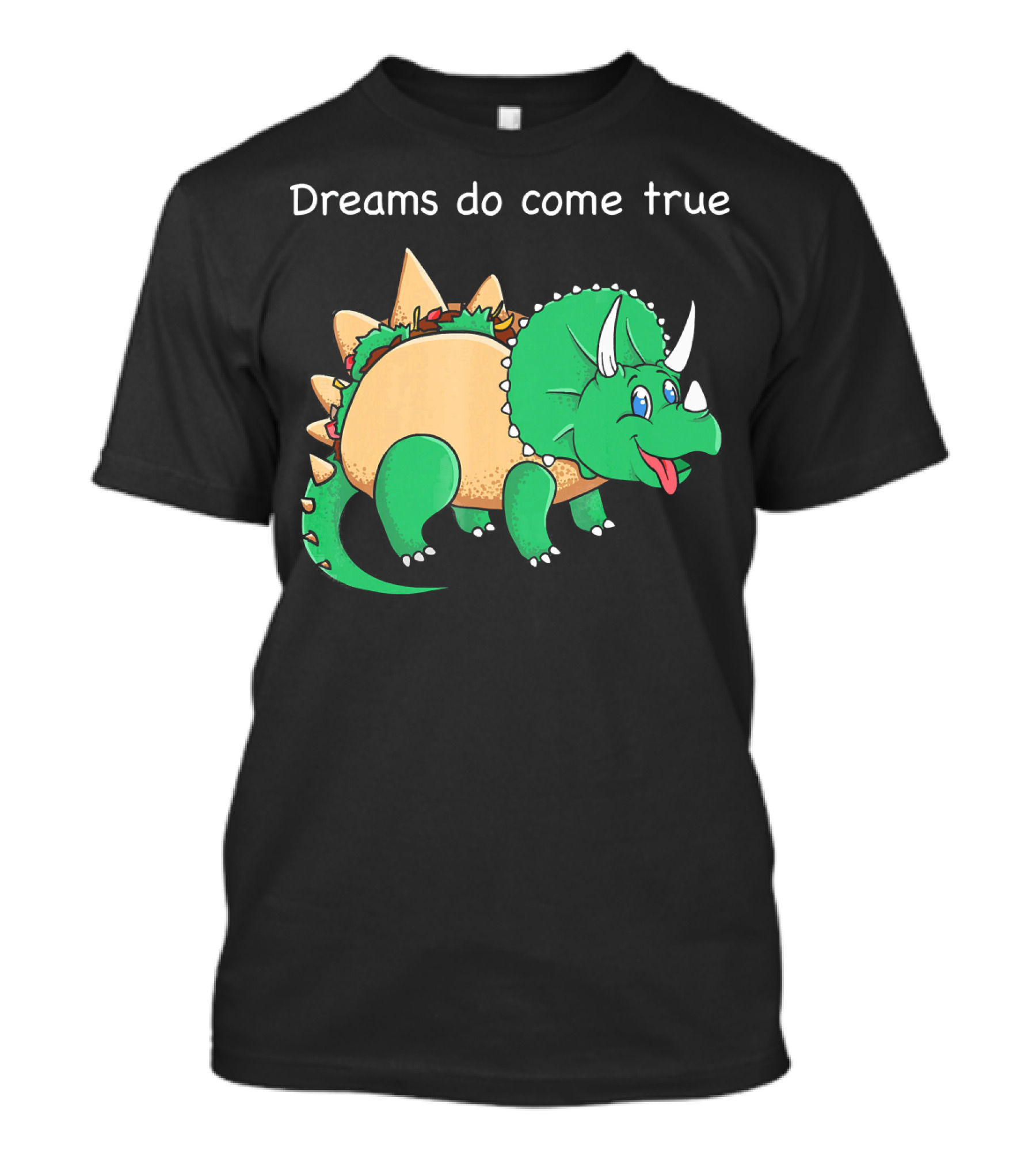 Dreams Do Come True Taco Dinosaur Triceratops T-Shirt