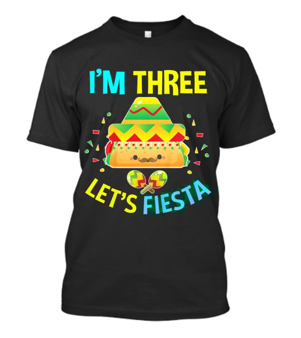 I'm Three Let's Fiesta 3rd Birthday Taco Party T-Shirt