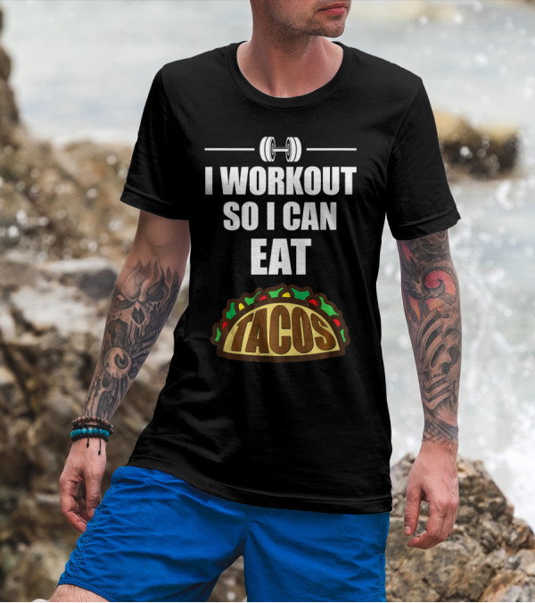 I Workout So I Can Eat Tacos Dumbbell Gym Motivation T-Shirt