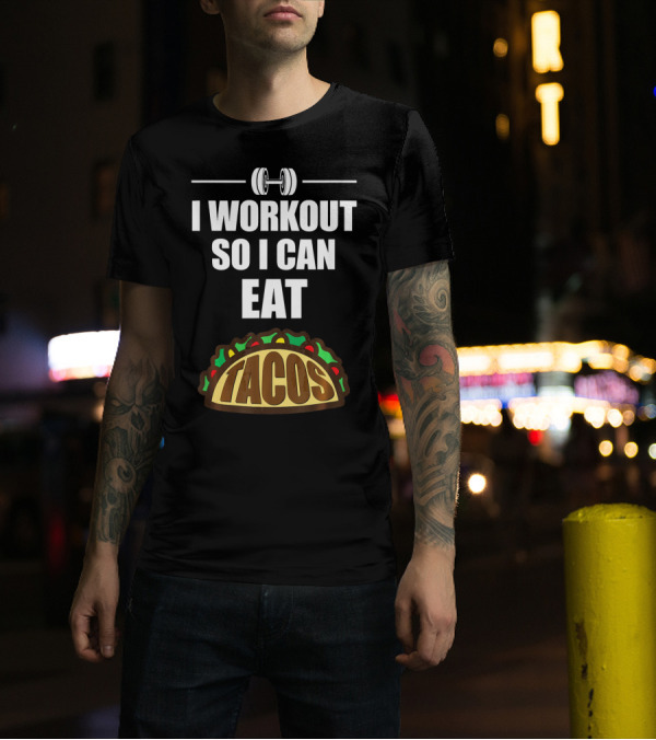 I Workout So I Can Eat Tacos Dumbbell Gym Motivation T-Shirt