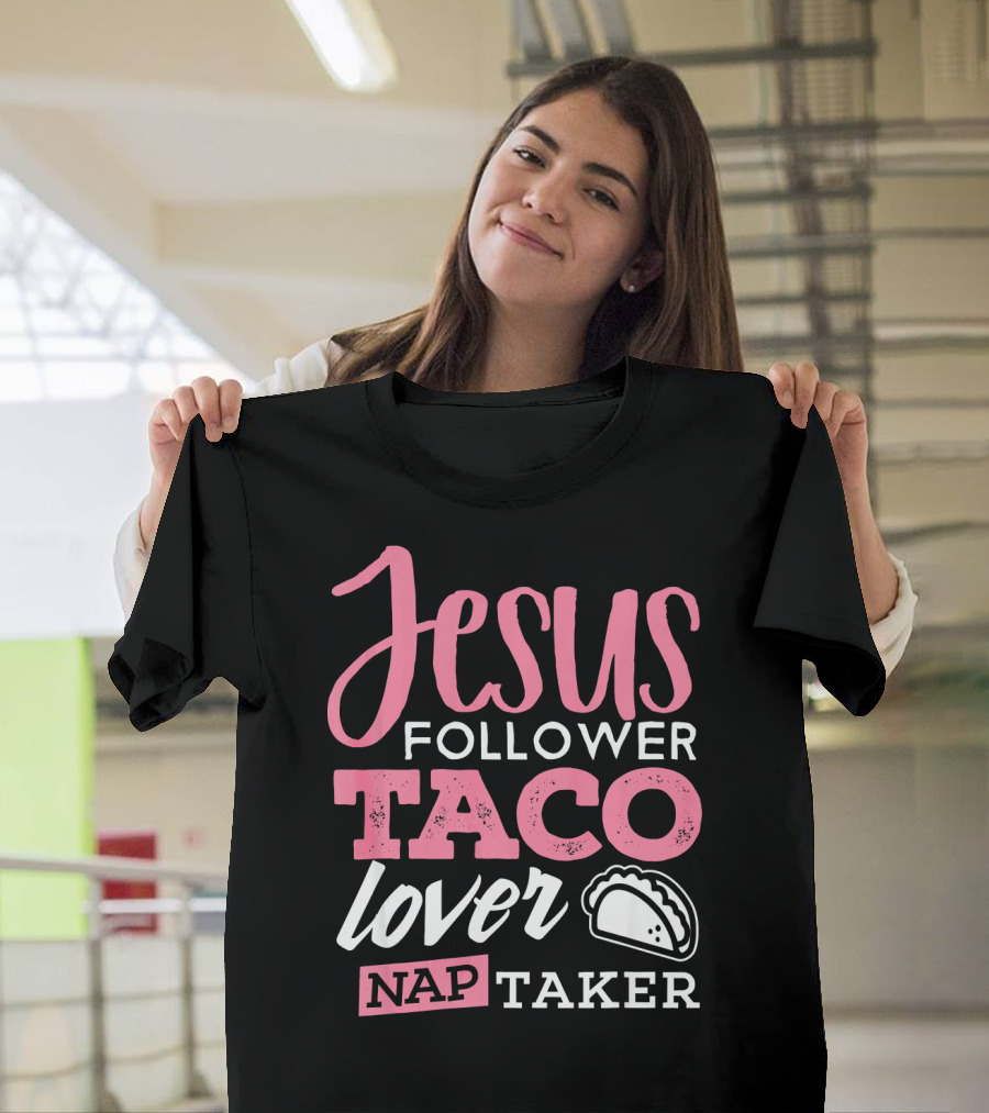 Jesus Follower Taco Lover Nap Taker T-Shirt