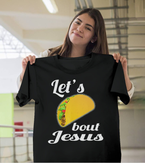 Let's Taco Bout Jesus T-Shirt