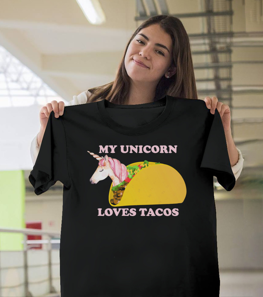 My Unicorn Loves Tacos Funny Sarcastic T-Shirt