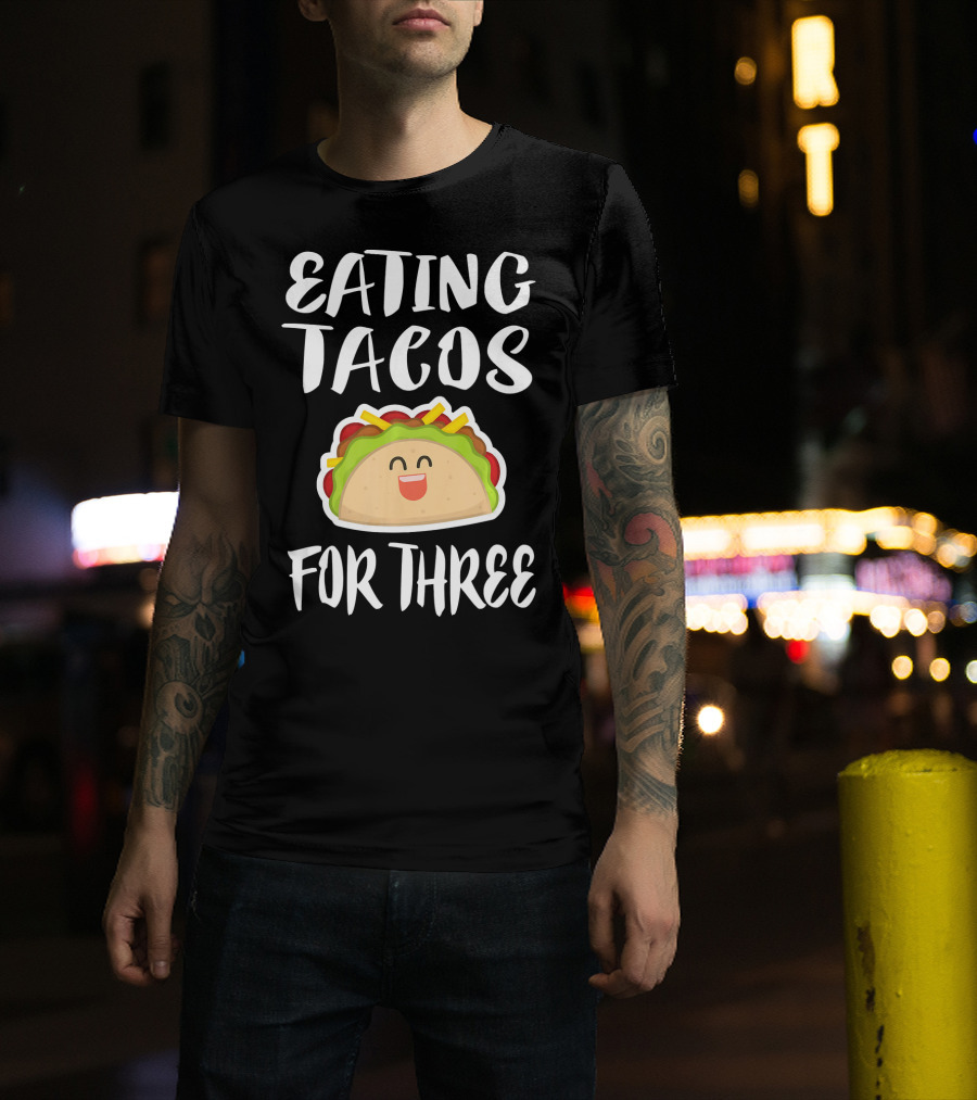 Eating Tacos For Three Happy Taco T-Shirt