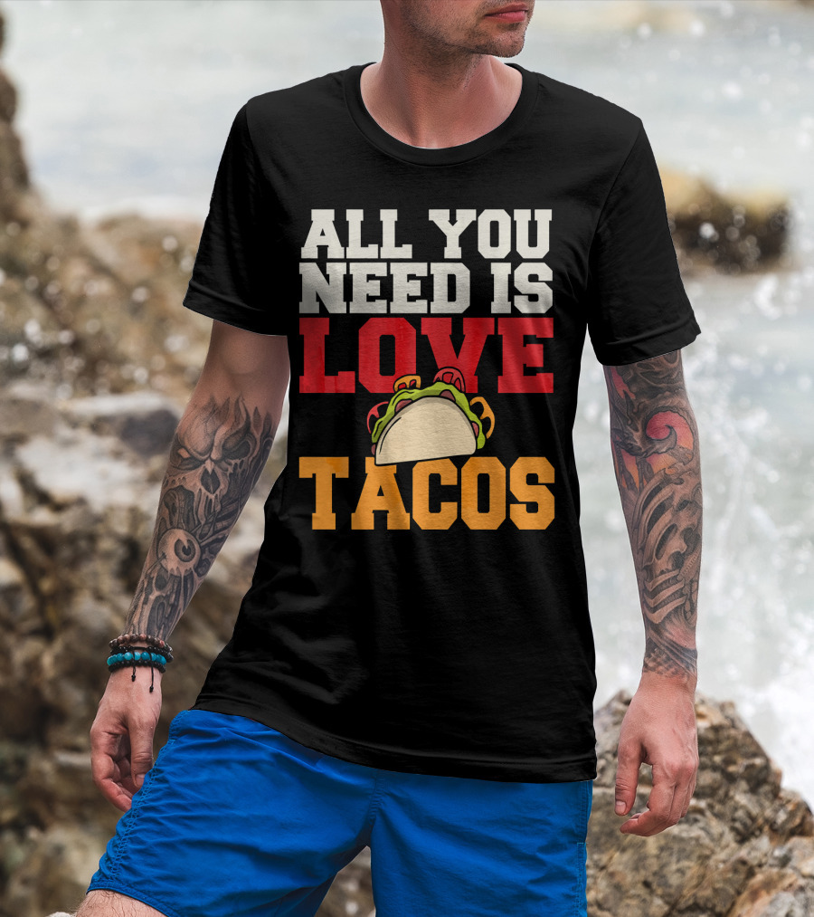 All You Need Is Love Tacos Valentine T-Shirt