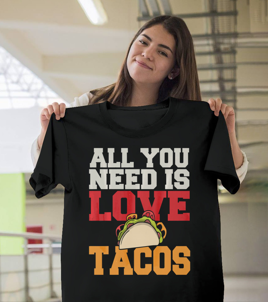 All You Need Is Love Tacos Valentine T-Shirt